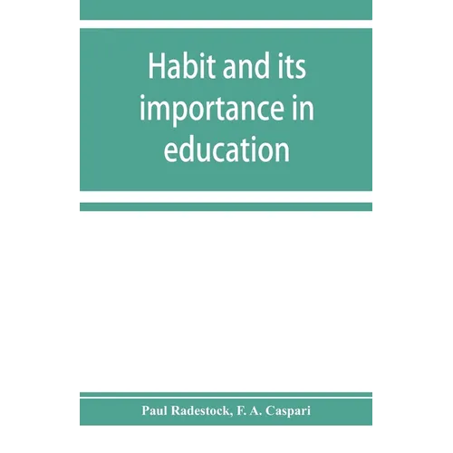 Habit and its importance in education; an essay in pedagogical psychology - Paperback