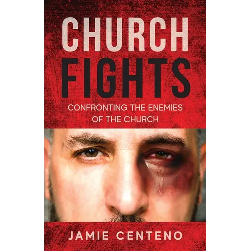 Church Fights: Confronting the Enemies of the Church - Paperback