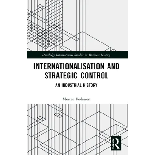 Internationalisation and Strategic Control: An Industrial History - Paperback