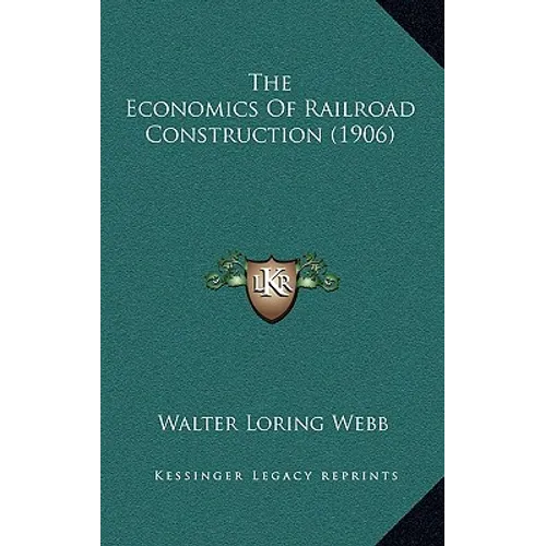 The Economics Of Railroad Construction (1906) - Paperback