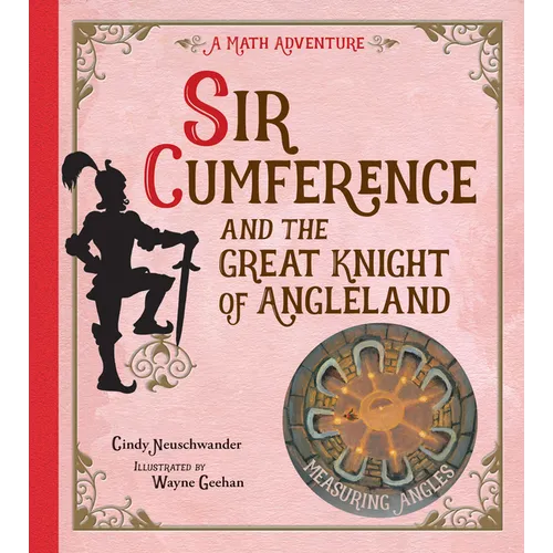 Sir Cumference and the Great Knight of Angleland: Measuring Angles - Paperback