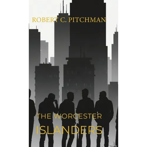 The Worcester Islanders, The End of an Era - Hardcover