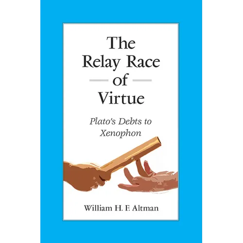 The Relay Race of Virtue: Plato's Debts to Xenophon - Paperback