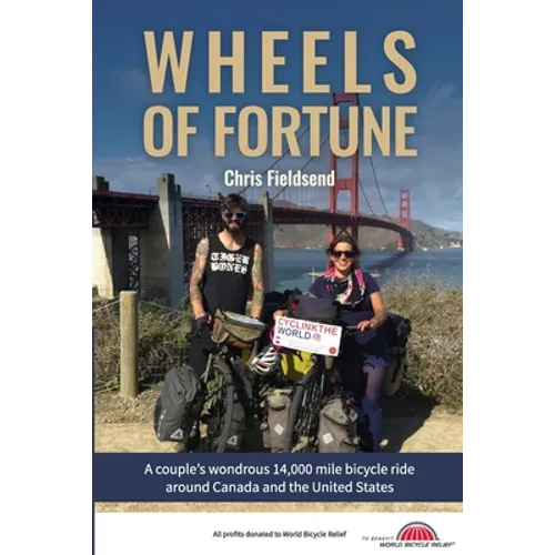 Wheels of Fortune: A couple's wondrous 14,000 mile bicycle ride around Canada and the United States - Paperback