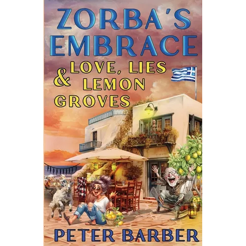 Zorba's Embrace: Love, Lies and Lemon Groves - Paperback