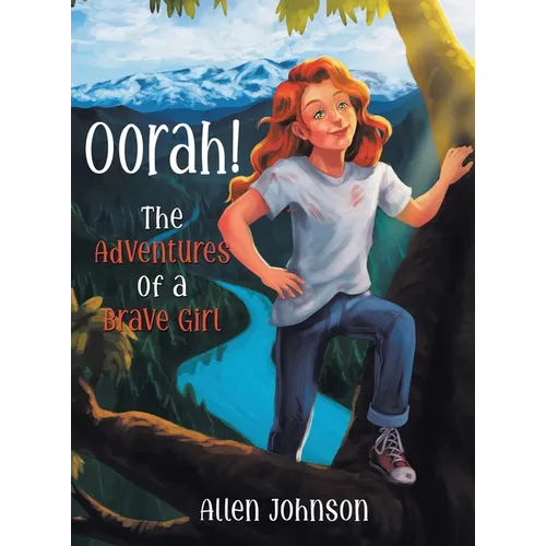 Oorah!: The Adventures of a Brave Girl - Hardcover
