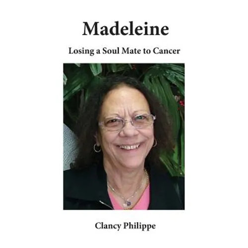 Madeleine - Losing a Soul Mate to Cancer - Paperback