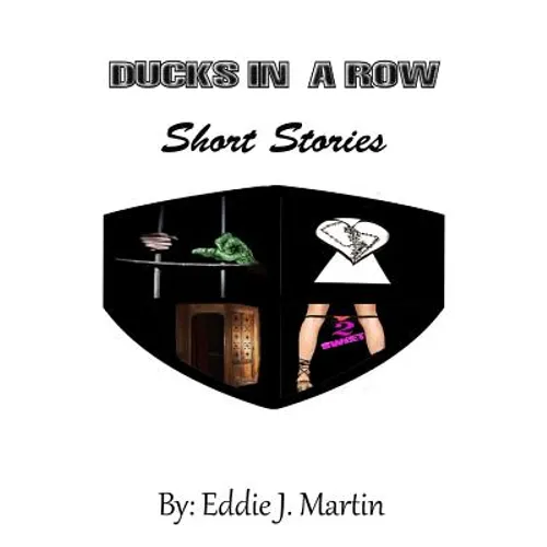 Ducks in a Row...Short Stories: Story's that will make you laugh, Cry, and some may even make you think. - Paperback