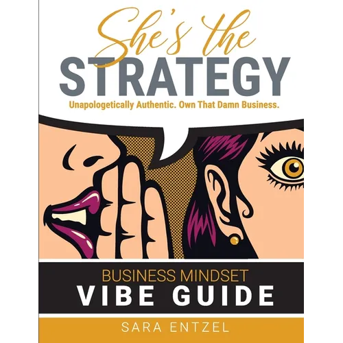 She's The Strategy: Unapologetically Authentic. Own That Damn Business. - Paperback