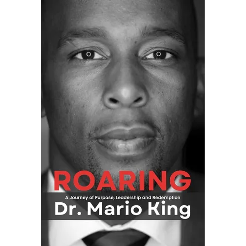Roaring: A Journey of Purpose, Leadership and Redemption - Paperback
