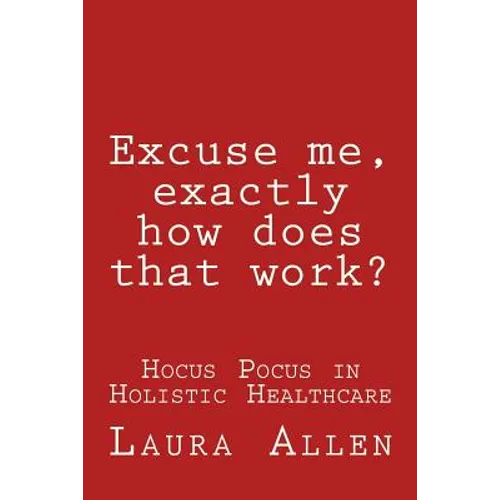 Excuse Me, Exactly How Does That Work? - Paperback
