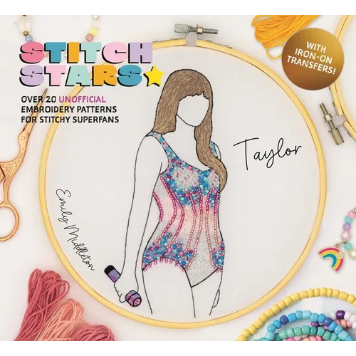 Stitch Stars: Taylor: Over 20 Unofficial Embroidery Patterns for Stitchy Superfans - Hardcover