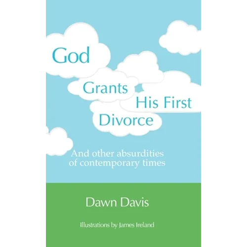 God Grants His First Divorce: And other absurdities of contemporary times