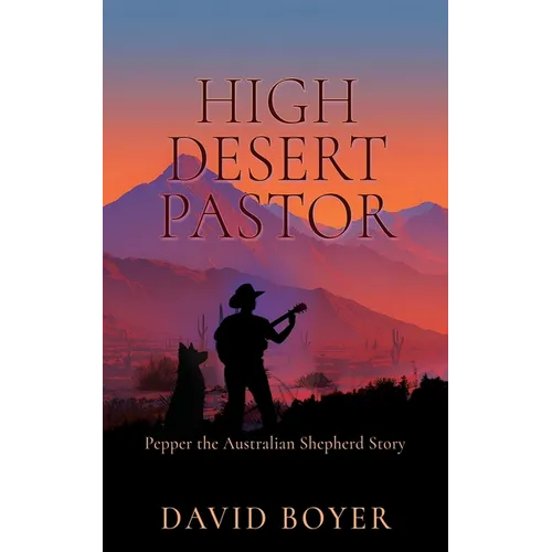 High Desert Pastor: Pepper the Australian Shepherd Story - Paperback