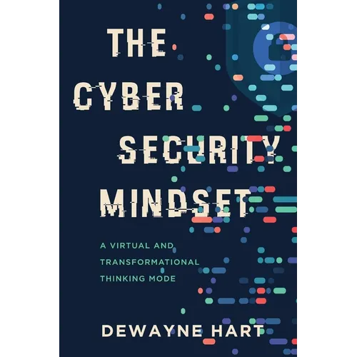 The Cybersecurity Mindset: A Virtual and Transformational Thinking Mode - Paperback
