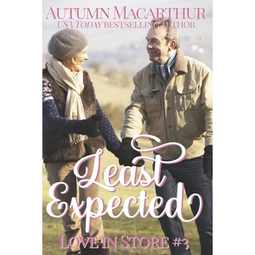 Least Expected: A sweet and clean mid-life opposites-attract Christian romance set in London over Christmas & New Year - Paperback