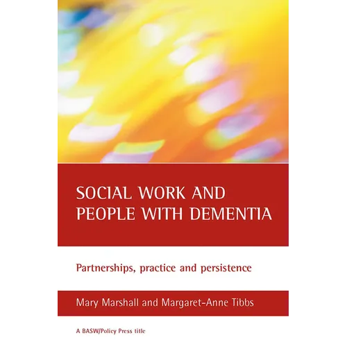 Social Work and People with Dementia: Partnerships, Practice and Persistence - Paperback