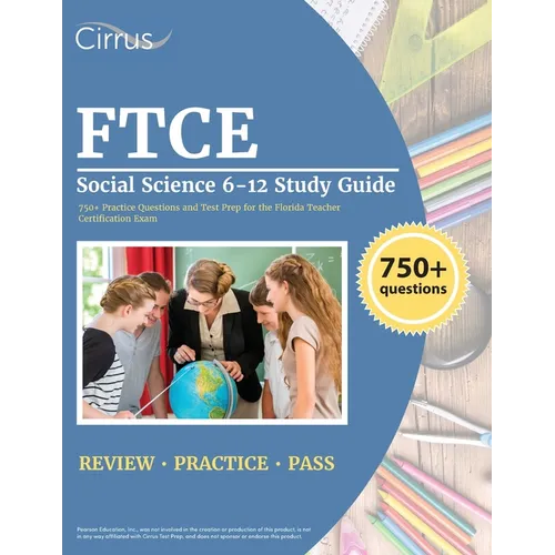 FTCE Social Science 6-12 Study Guide: 750+ Practice Questions and Test Prep for the Florida Teacher Certification Exam