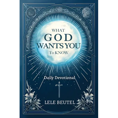 What God Wants You to Know: A Christian Daily Devotional