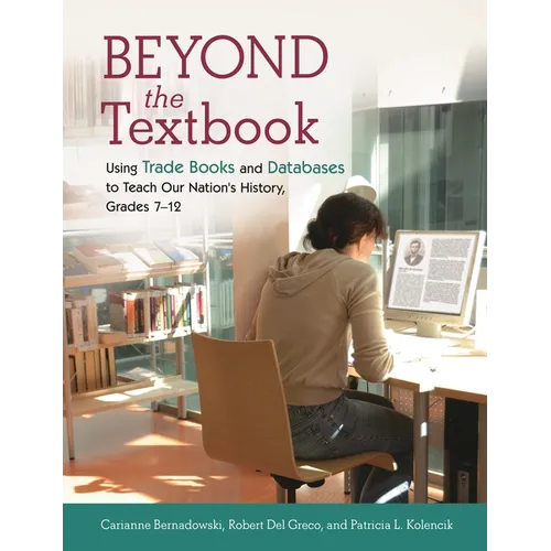 Beyond the Textbook: Using Trade Books and Databases to Teach Our Nation's History, Grades 7â 