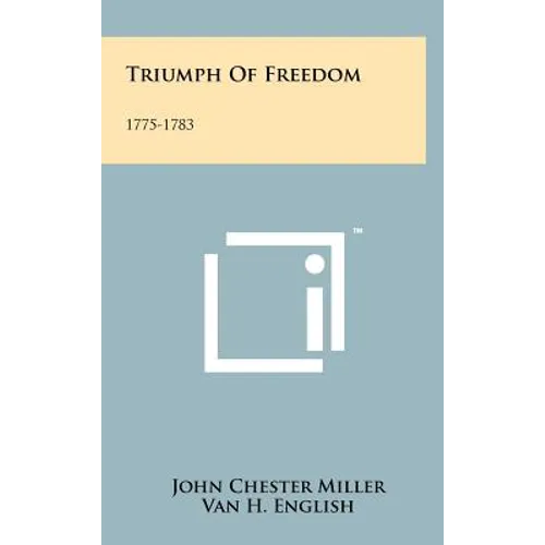 Triumph of Freedom: 1775-1783 - Hardcover