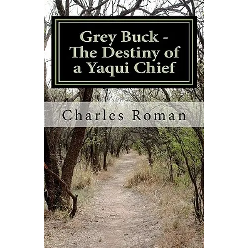 Grey Buck - The Destiny of a Yaqui Chief - Paperback