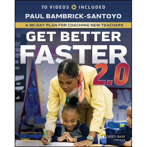 Get Better Faster 2.0: A 90-Day Plan for Coaching New Teachers