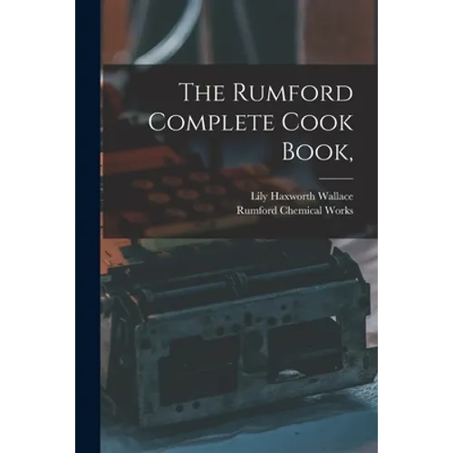 The Rumford Complete Cook Book, - Paperback