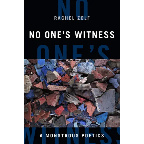 No One's Witness: A Monstrous Poetics - Hardcover