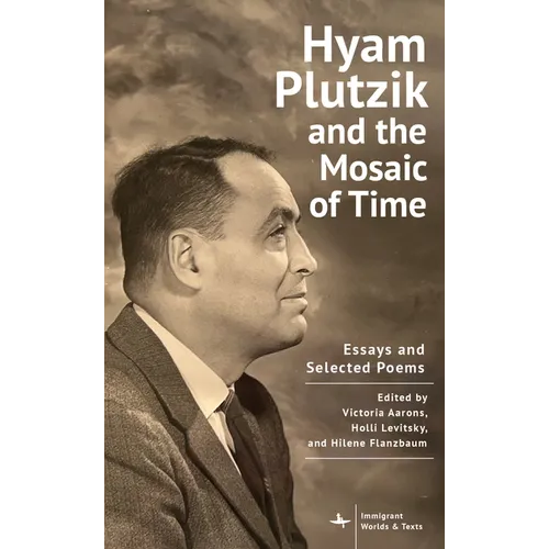 Hyam Plutzik and the Mosaic of Time: Essays and Selected Poems - Paperback