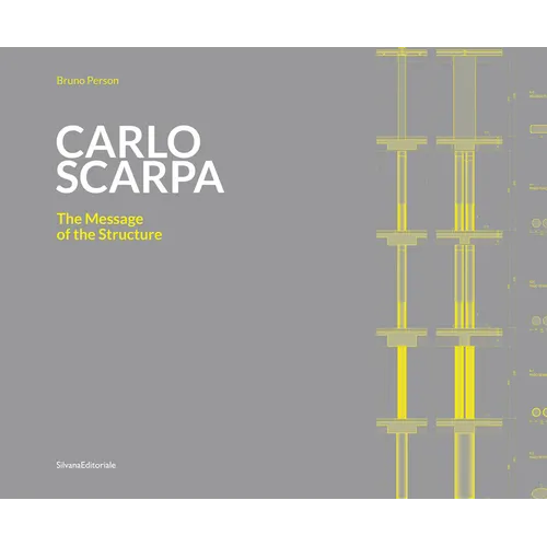 Carlo Scarpa: The Message of the Structure - Hardcover