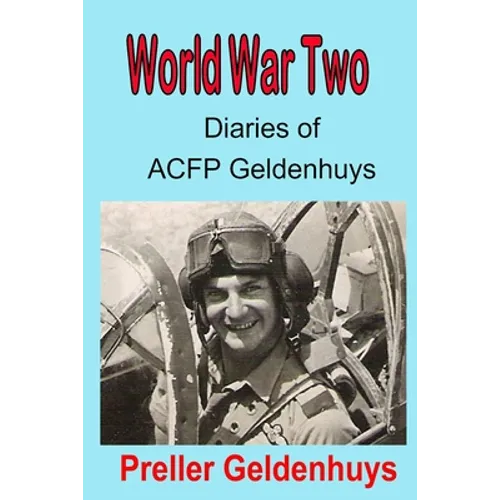 World War Two Diaries of ACFP Geldenhuys - Paperback