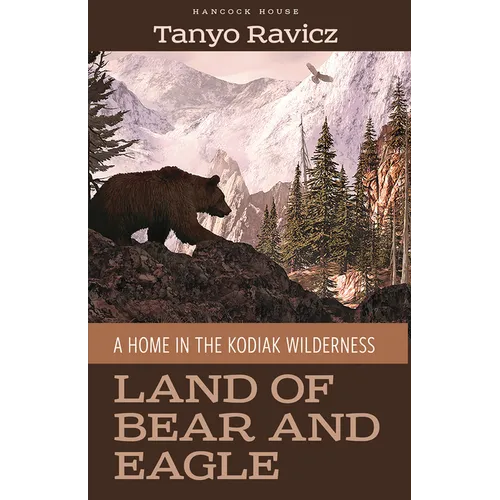 Land of Bear and Eagle: A Home in the Kodiak Wilderness - Paperback