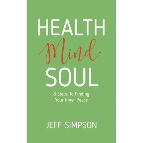 Health Mind Soul: 8 Steps to Finding Your Inner Peace