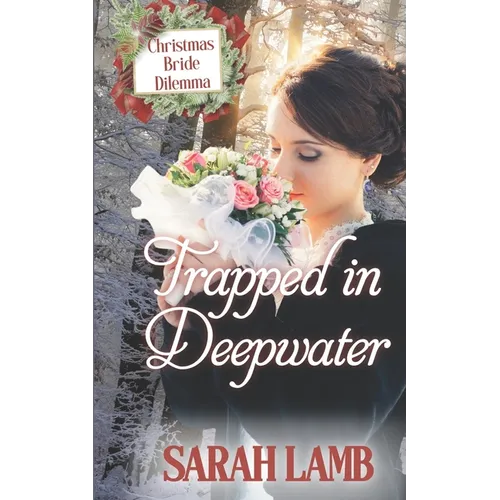 Trapped in Deepwater: Christmas Bride Dilemma (Book 4) - Paperback