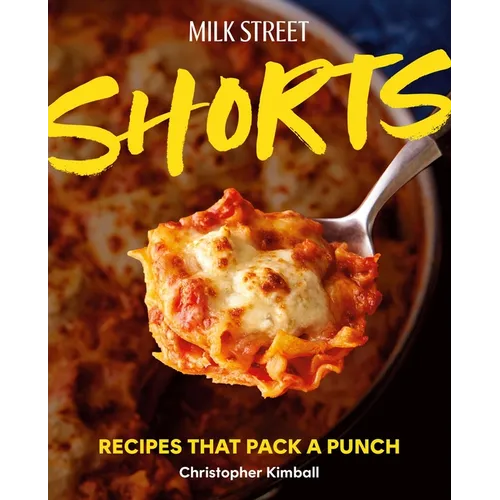 Milk Street Shorts: Recipes That Pack a Punch - Hardcover