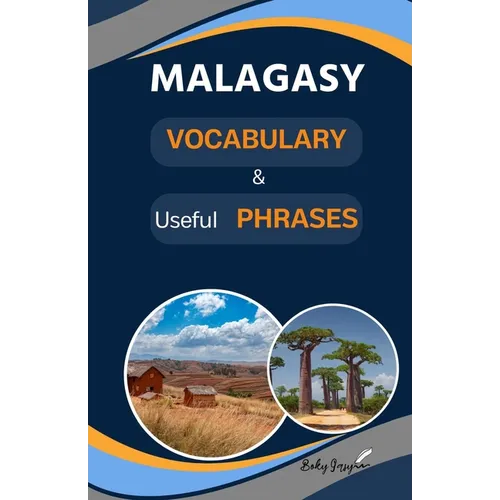 Malagasy vocabulary & useful phrases: Several useful basic expressions to improve and increase your Malagasy Vocabulary. Perfect for your trip to Mada - Paperback
