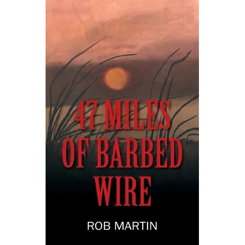 47 Miles of Barbed Wire - Paperback