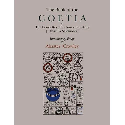 The Book of Goetia, or the Lesser Key of Solomon the King [Clavicula Salomonis]. Introductory essay by Aleister Crowley. - Paperback