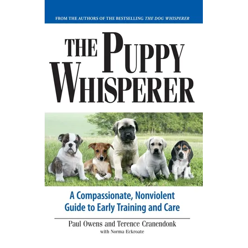 The Puppy Whisperer: A Compassionate, Non Violent Guide to Early Training and Care - Paperback