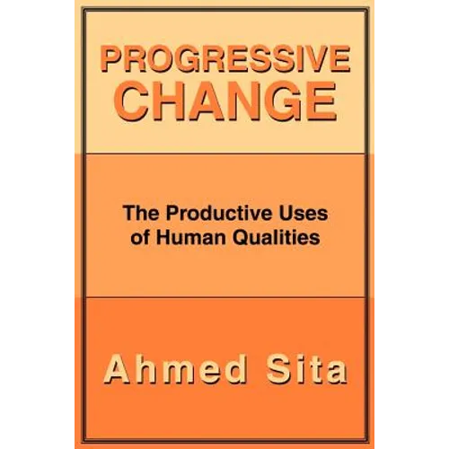 Progressive Change: The Productive Uses of Human Qualities - Paperback
