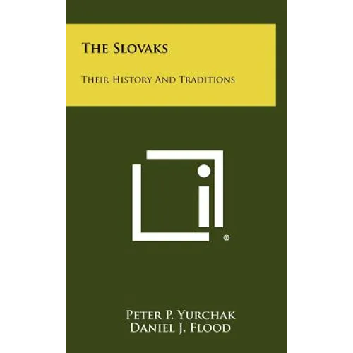 The Slovaks: Their History and Traditions - Hardcover