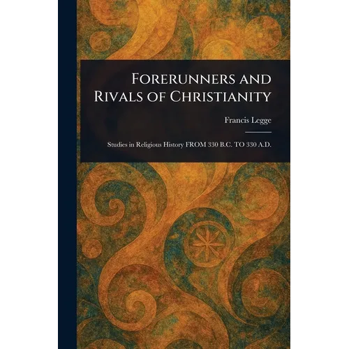 Forerunners and Rivals of Christianity - Paperback