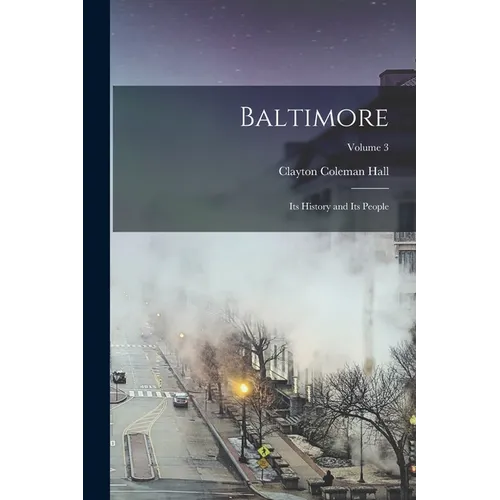 Baltimore: Its History and Its People; Volume 3 - Paperback