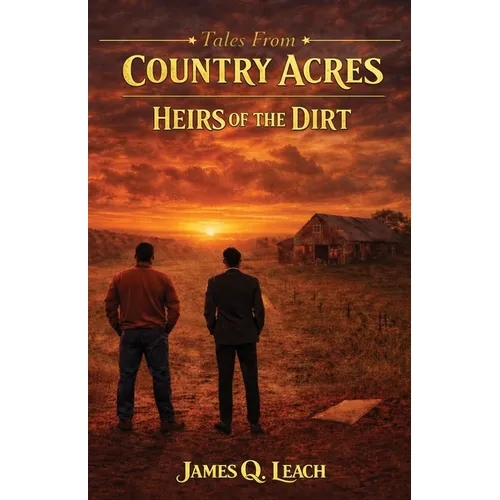 Tales From Country Acres: Heirs of the Dirt - Paperback