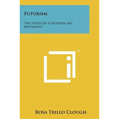 Futurism: The Story Of A Modern Art Movement - Paperback