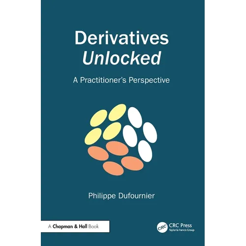Derivatives Unlocked: A Practitioner's Perspective