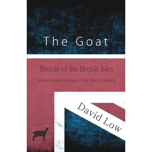 The Goat - Breeds of the British Isles (Domesticated Animals of the British Islands) - Paperback