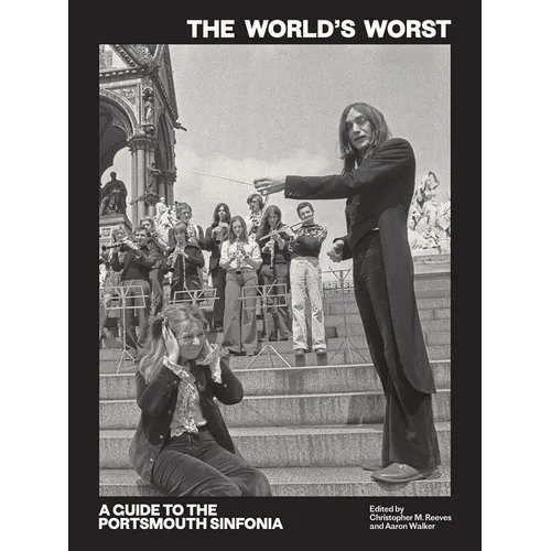 The World's Worst: A Guide to the Portsmouth Sinfonia - Paperback