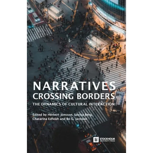 Narratives Crossing Borders: The Dynamics of Cultural Interaction - Paperback